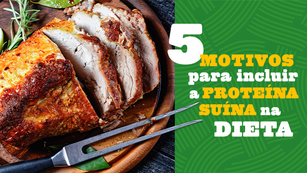 5 motivos para incluir a proteína suína na dieta